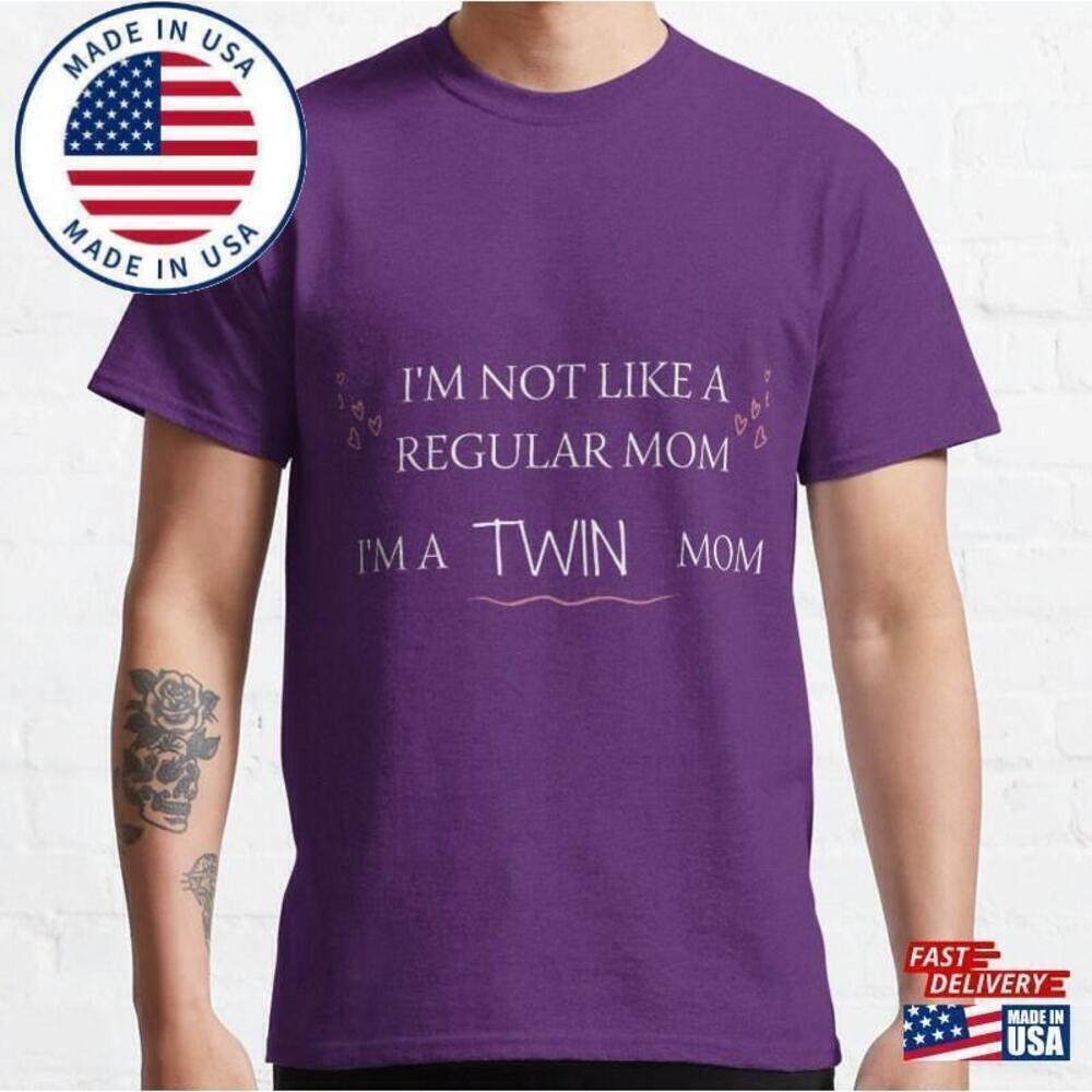 Im Not Like A Regular Mom Twin Maternity Humor T-Shirt